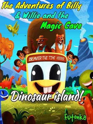 cover image of The Adventures of Billy & Willie and the magic cave- Dinosaur island